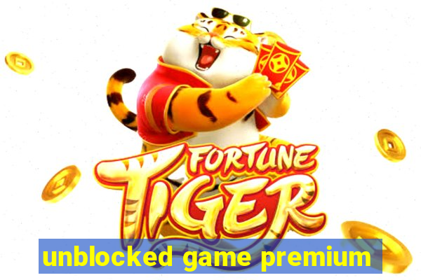 unblocked game premium